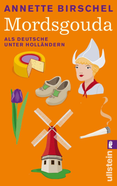 Mordsgouda: Als Deutsche unter Holländern