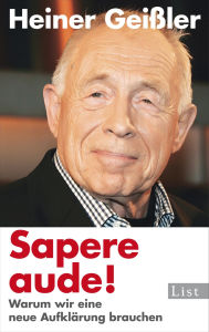 Title: Sapere aude!: Warum wir eine neue Aufklärung brauchen, Author: Heiner Geißler