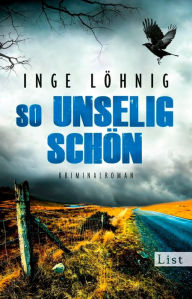 Title: So unselig schön: Kommissar Dühnforts dritter Fall, Author: Inge Löhnig