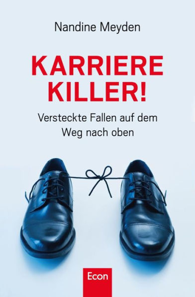 Karrierekiller!: Versteckte Fallen auf dem Weg nach oben