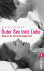 Guter Sex trotz Liebe: Wege aus der verkehrsberuhigten Zone