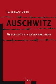 Title: Auschwitz: Geschichte eines Verbrechens, Author: Laurence Rees