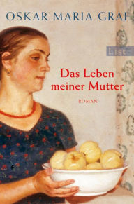 Title: Das Leben meiner Mutter, Author: Oskar Maria Graf