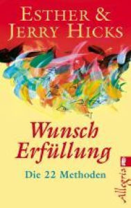 Title: Wunscherfüllung: Die 22 Methoden, Author: Esther Hicks