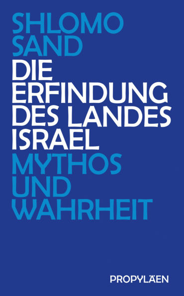 Die Erfindung des Landes Israel: Mythos und Wahrheit