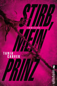 Title: Stirb, mein Prinz: Thriller, Author: Tania Carver