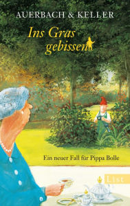 Title: Ins Gras gebissen: Ein neuer Fall für Pippa Bolle, Author: Auerbach & Keller