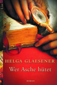 Title: Wer Asche hütet, Author: Helga Glaesener