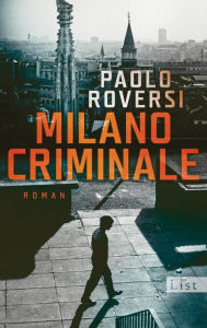 Title: Milano Criminale: Roman, Author: Paolo Roversi