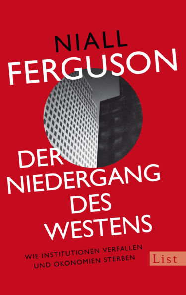 Der Niedergang des Westens: Wie Institutionen verfallen und Ökonomien sterben