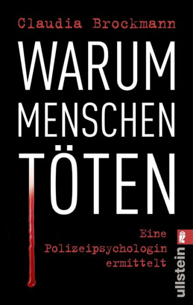 Warum Menschen töten: Eine Polizeipsychologin ermittelt