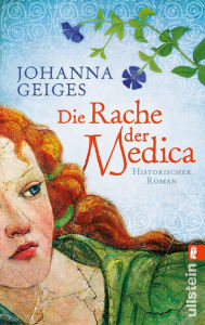 Title: Die Rache der Medica: Historischer Roman, Author: Johanna Geiges