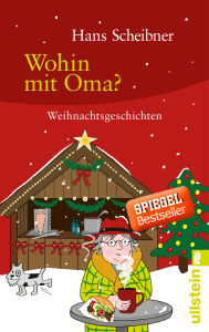 Title: Wohin mit Oma?: Weihnachtsgeschichten, Author: Hans Scheibner