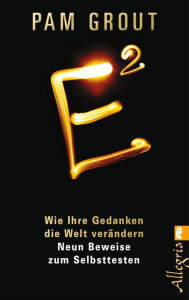 Title: E²: Wie Ihre Gedanken die Welt verändern, Author: Pam Grout