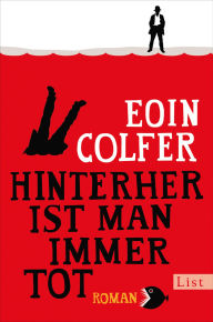 Title: Hinterher ist man immer tot: Roman, Author: Eoin Colfer