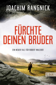 Title: Fürchte deinen Bruder: Ein neuer Fall für Robert Walcher, Author: Joachim Rangnick