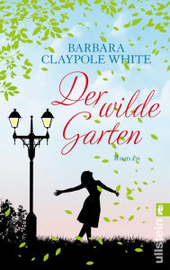 Title: Der wilde Garten, Author: Barbara Claypole White