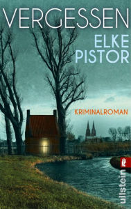 Title: Vergessen: Kriminalroman, Author: Elke Pistor