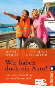 Title: Wir haben doch ein Auto!: Eine italienische Reise mit dem Wohnmobil, Author: Jutta Speidel