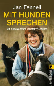 Title: Mit Hunden sprechen: Mit einem Vorwort von Monty Roberts, Author: Jan Fennell