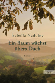 Title: Ein Baum wächst übers Dach, Author: Isabella Nadolny