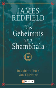 Title: Das Geheimnis von Shambhala: Das dritte Buch von Celestine, Author: James Redfield