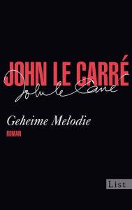 Title: Geheime Melodie, Author: John le Carré