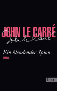 Title: Ein blendender Spion: Roman, Author: John le Carré
