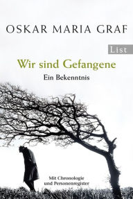 Title: Wir sind Gefangene: Ein Bekenntnis, Author: Oskar Maria Graf