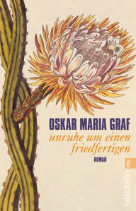 Title: Unruhe um einen Friedfertigen: Roman, Author: Oskar Maria Graf