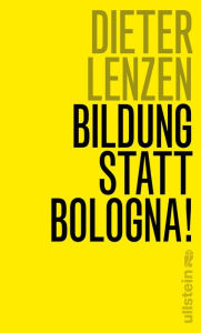 Title: Bildung statt Bologna!, Author: Dieter Lenzen