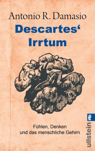 Descartes' Irrtum: Fühlen, Denken und das menschliche Gehirn