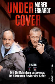 Title: Undercover: Mit Zivilfahndern unterwegs im härtesten Revier der Stadt, Author: Marek Erhardt