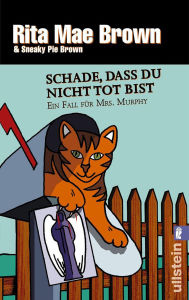 Title: Schade, dass du nicht tot bist: Ein Fall für Mrs. Murphy, Author: Rita Mae Brown