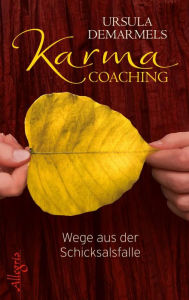Title: Karma-Coaching: Wege aus der Schicksalsfalle, Author: Ursula Demarmels