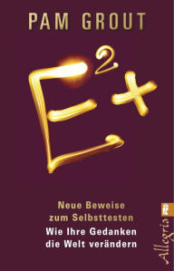 Title: E²+: Neue Beweise zum Selbsttesten, Author: Pam Grout