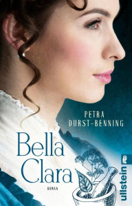 Title: Bella Clara: Roman Drei Freundinnen folgen ihren Träumen, Author: Petra Durst-Benning