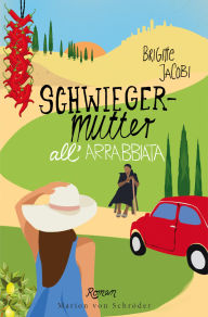 Title: Schwiegermutter all'arrabbiata: Roman, Author: Brigitte Jacobi