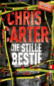 Title: Die stille Bestie: Thriller Hart. Härter. Carter ? Die Psychothriller-Reihe mit Nervenkitzel pur, Author: Chris Carter