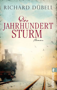 Title: Der Jahrhundertsturm, Author: Richard Dübell