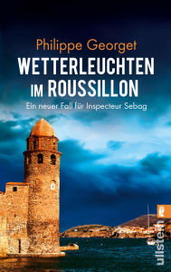 Title: Wetterleuchten im Roussillon: Ein neuer Fall für Inspecteur Sebag, Author: Philippe Georget