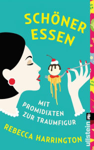 Title: Schöner essen: Mit Promi-Diäten zur Traumfigur, Author: Rebecca Harrington