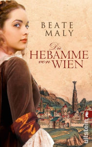 Title: Die Hebamme von Wien: Historischer Roman, Author: Beate Maly