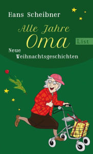 Title: Alle Jahre Oma: Neue Weihnachtsgeschichten, Author: Hans Scheibner