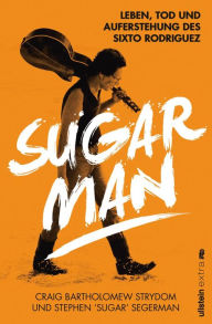 Title: Sugar Man: Leben, Tod und Auferstehung des Sixto Rodriguez, Author: Stephen 'Sugar' Segerman