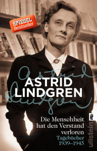 Title: Die Menschheit hat den Verstand verloren: Tagebücher 1939-1945, Author: Astrid Lindgren