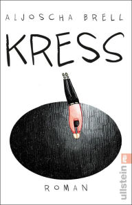 Title: Kress: Roman, Author: Aljoscha Brell