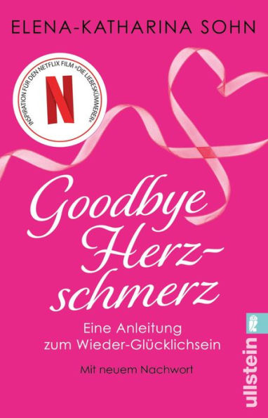 Goodbye Herzschmerz: Eine Anleitung zum Wieder-Glücklichsein Der Ratgeber zum Netflix-Film 