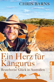 Title: Ein Herz für Kängurus: Beutelweise Glück in Australien, Author: Chris Barns