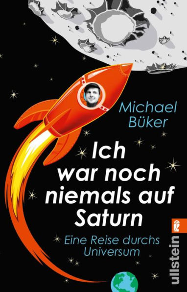 Ich war noch niemals auf Saturn: Eine Reise durchs Universum